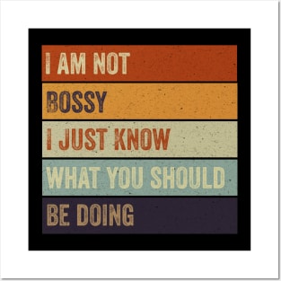 I Am Not Bossy I Just Know What You Should Be Doing Posters and Art